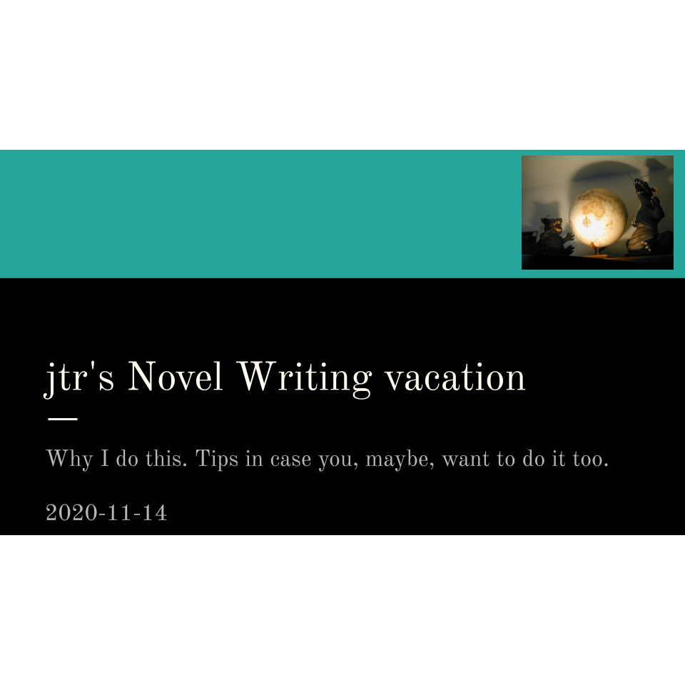 Thumbnail for jtr’s Novel Writing vacation